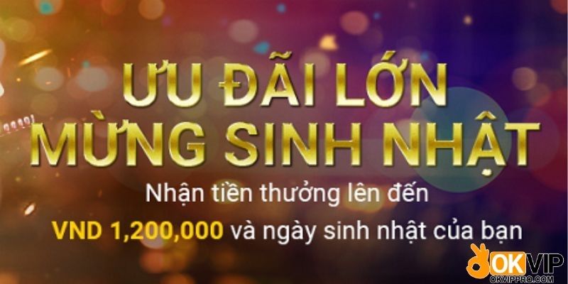 Các nhà cái hiện nay cũng đua nhau tung ra chương trình tặng thưởng sinh nhật